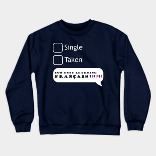 Too busy learning French Crewneck Sweatshirt